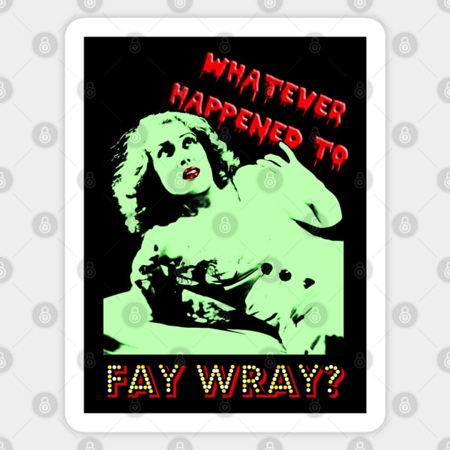 Whatever Happened to Fay Wray? Sticker by RiottDesigns